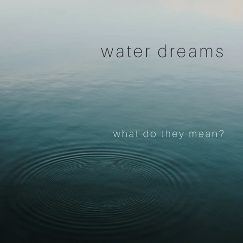 Interpretation Guide For Clear Water Dreams