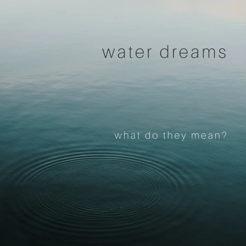 The Symbolism Of Water In Dreams