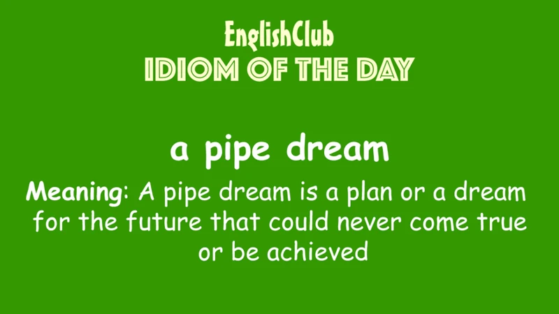 What Is A Pipe Dream?